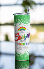 20oz “I’m Straight But I Don’t Hate” Pride Ally Tumbler – Stainless Steel Cup - East Coast Gifts