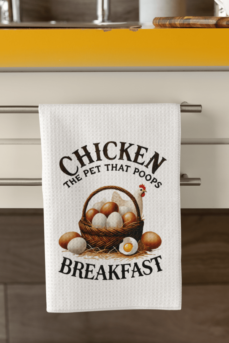 Funny Chicken Towel – “The Pet That Poops Breakfast” Farmhouse Kitchen Decor - East Coast Gifts