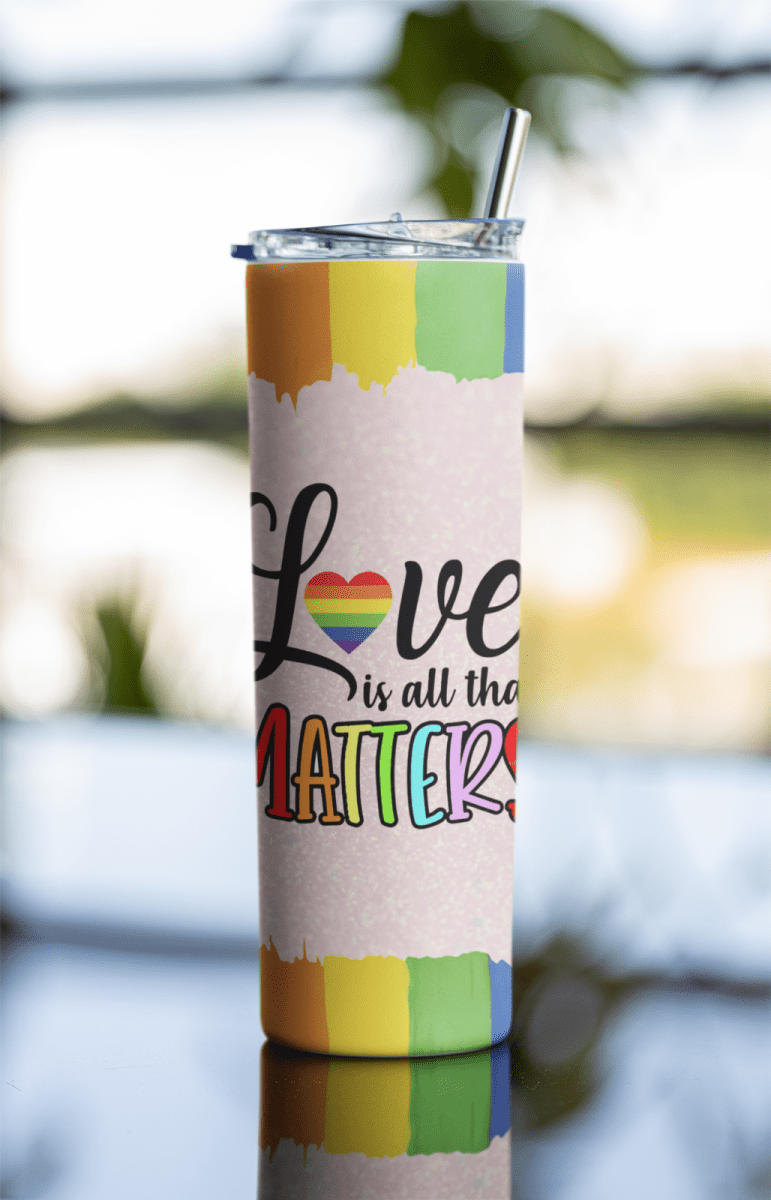 Love Is All That Matters Tumbler – 20oz Rainbow Pride Insulated Cup w/ Straw - East Coast Gifts